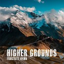 Frostbite Hymn - Higher Grounds