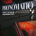 PhonoMatiq - Don t Let Me Be Misunderstood