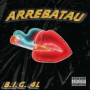 B I G 4L - Arrebatau