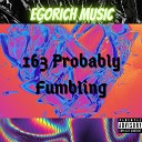 Egorich Music - 163 Probably Fumbling