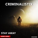 CRIMINALISTIX - Stay Away