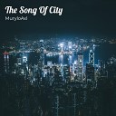 MuryloAxl - The Song Of City