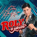 Roly EL Solterito - Entre Licor y Licor