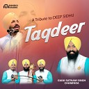 Giani Satnam Singh Chaminda - A Tribute to Deep Sidhu Taqdeer
