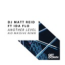 DJ Matt Reid feat IDA fLO - Another Level Kid Massive Remix