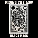 Riding the Low - Black Mass