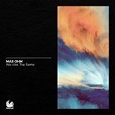 Max Ohm - We Like the Same Extended Mix