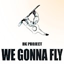 DK Project - We Gonna Fly