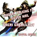 Modern Talking ft Silver Nail - Cheri Cheri Lady Cover Radio Remix