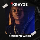 Krayze - Smoke N Work