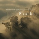 Tropical Forest Project Ecuador - Te Quiero a Ti