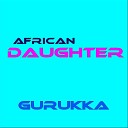 Gurukka - African Daughter