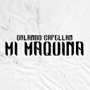 Orlando Capellan - Mi Maquina