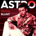 braga blunt - Astro
