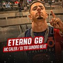 Mc Caleb feat. Dj Tio Sandro Beats - Eterno Gb