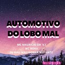 MC Mauricio da V I DJ MAU MAU GORILA MUTANTE MC… - Automotivo do Lobo Mal