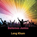 Leng Kham - Bailemos Juntos
