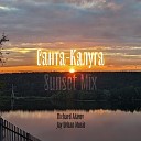 Richard Akirov Jay Urban Music - Санта Калуга Sunset Mix