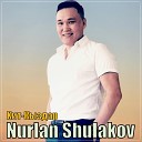 Nurlan Shulakov - Хит Кыздар