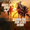 beats by Byrd - When the Sun Goes Down