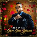 Artis D Smith - Love Like Yours