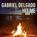 Gabriel Delgado - Hit Me Radio Edit