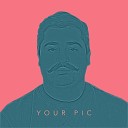 YOUR PIC - Will Not