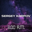Sergey Karpov - 3 00 A M инструментал
