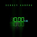 Sergey Karpov - 10 00 A M инструментал