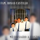 Fam Rosas Castillo - Porque T Eres Bueno