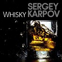 Sergey Karpov - Whisky