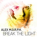 Alex M O R P H - Break the Light Filo Peri Remix