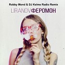 LIRANOV - Феромон Robby Mond DJ Kelme Radio…