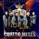 Grupo Ideal de Mexico - Cuatro Meses
