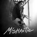 MISHANTIE - Какая же ты