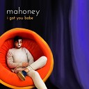 Mahoney - I Got You Babe
