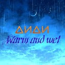 Диди - Warm and wet Reworked