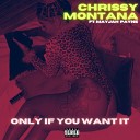 Chrissy Montana feat Mayjah Payne - Only If You Want It
