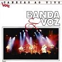 Banda Voz - Alvo Mais Que a Neve Ao Vivo