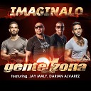 Gente De Zona feat Jay Maly Darian Alvarez - Imaginalo feat Jay Maly Darian Alvarez