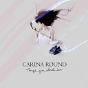 Carina Round - Everything A Reason