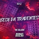 Mc Sillveer DJ LZ - Beco da Tiradentes