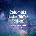 Quinn Spinster - Columbia Latin TikTok Edition