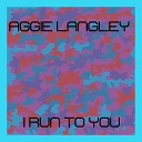 Aggie Langley - I Run To You Original Mix