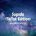 Quinn Spinster - Supido TikTok Edition