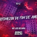MC Luis do Grau DJ LZ - Ritmozin do Fim de Ano