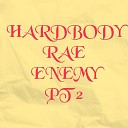 Hardbody Rae - Enemy Pt 2