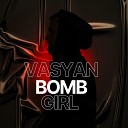 VASYAN - BOMB GIRL