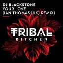 DJ Blackstone - Your Love Ian Thomas UK Extended Remix