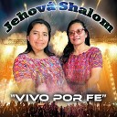 Jehov Shalom - Solo Cristo Me Lo Pudo Dar